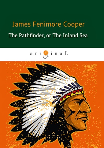 Cooper J. The Pathfinder, or The Inland Sea = Следопыт, или На берегах Онтарио: на англ.яз