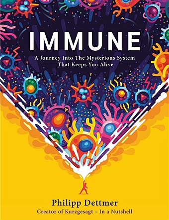 Dettmer P. Immune: A Journey into the Mysterious System That Keeps You Alive rediger j cured the power of our immune system and the mind body connection