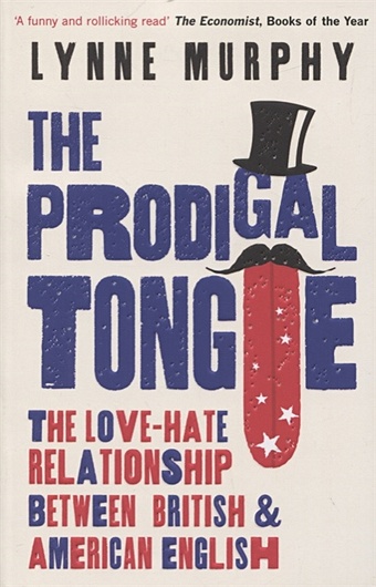 Murphy L. The Prodigal Tongue The Love-Hate Relationship Between British and American English jones peter quid pro quo what the romans really gave the english language
