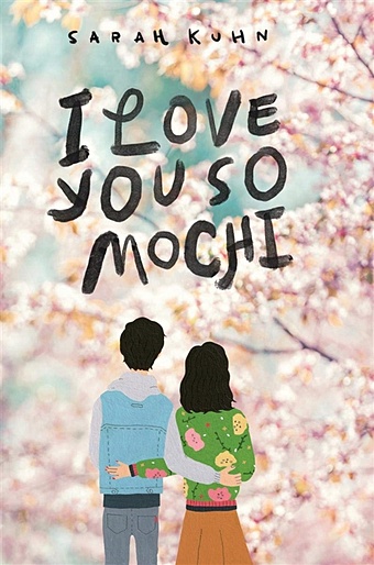 Kuhn S. I love you so Mochi sarah kuhn i love you so mochi