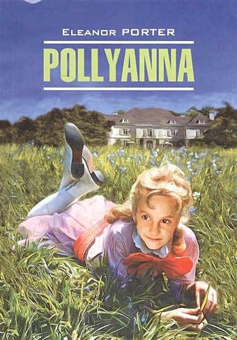 Porter E. Pollyanna porter e h pollyanna and pollyanna grows up