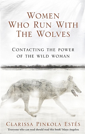 Estes C. Women Who Run With The Wolves