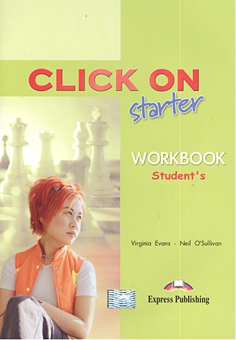 Evans V., O'Sullivan N. Click On starter. Workbook Student s