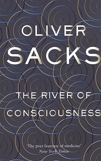 Sacks O. The River of Consciousness sacks oliver the river of consciousness