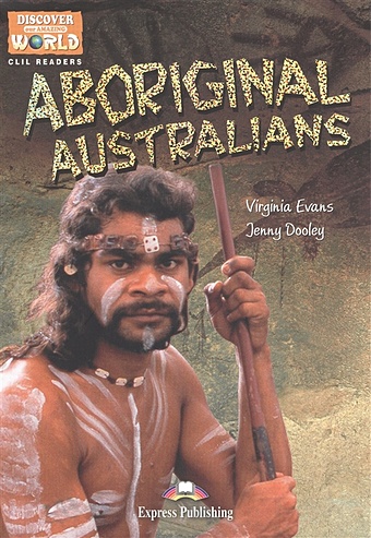 Evans V., Dooley J. Aboriginal Australians. Книга для чтения. Level B1 dooley j evans v baby animals level 1 книга для чтения