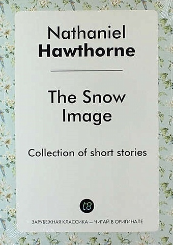 цена Hawthorne N. The Snow Image
