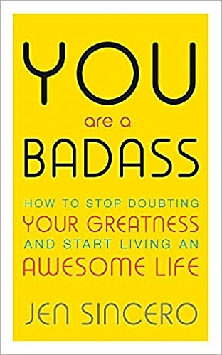 Sincero Jen You Are a Badass scott kim radical candor fully revised and updated edition how to get what you want by saying what you mean