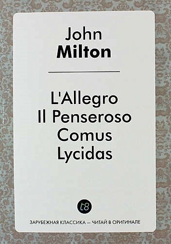 Milton J. L`Allegro, Il Penseroso, Comus, and Lycidas