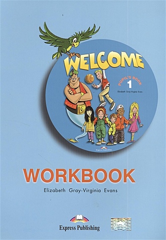 Gray E., Evans V. Welcome. Pupil`s book 1. WorkBook gray e evans v welcome plus 2 vocabulary
