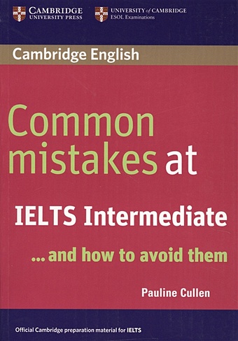 Cullen P. Common mistakes at IELTS Intermediate… and how to avoid them moore julie common mistakes at proficiency and how to avoid them
