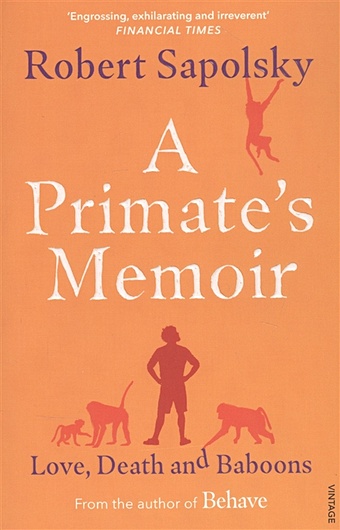 Sapolsky R. A Primate s Memoir chang david eat a peach a chef s memoir