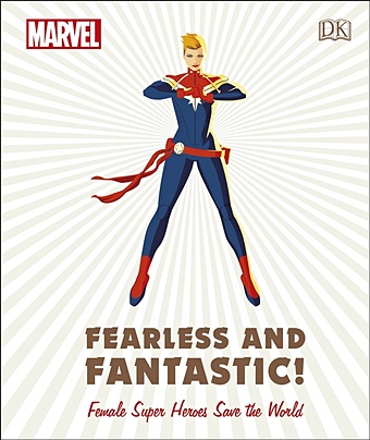 Maggs S., Grande E., Amos R. Fearless and Fantastic! Female Super Heroes Save the World цена и фото