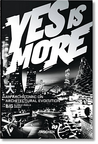 BIG. Yes is More. An Archicomic on Architectural Evolution beatrice galilee radical architecture of the future