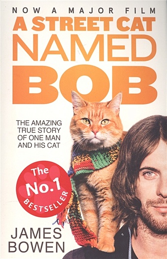 Bowen J. A Street Cat Named Bob: How one man and his cat found hope on the streets bowen j bob no ordinary cat
