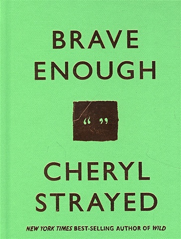 Strayed C. Brave Enough strayed cheryl wild a journey from lost to found