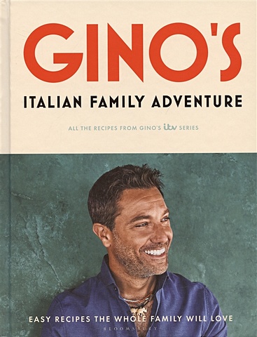 DAcampo G.,D'Acampo G. Ginos Italian Family Adventure: All of the Recipes from the New ITV Series