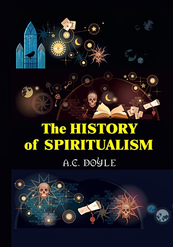 Doyle A. The History of the Spiritualism = История спиритуализма: на англ.яз doyle hayley love almost