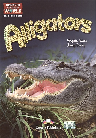 Evans V., Dooley J. Alligators. Level B1+/B2. Книга для чтения evans v dooley j the great white shark level b1 книга для чтения