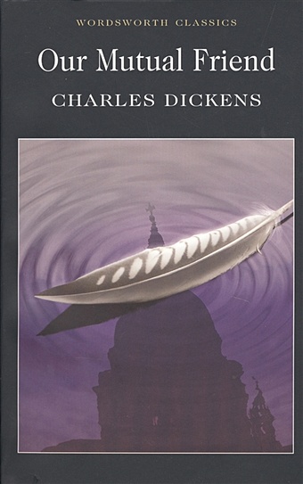 Dickens C. Our Mutual Friend dickens charles our mutual friend iii