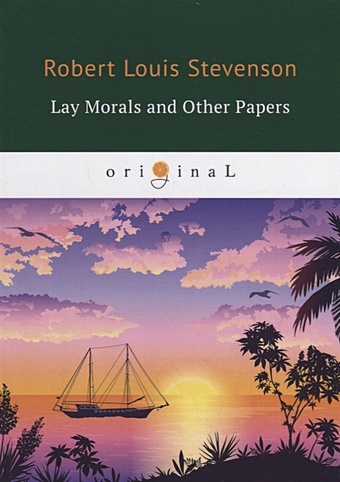 Stevenson R. Lay Morals and Other Papers = Коллекция ЭССЕ: на англ.яз stevenson robert louis lay morals and other papers i