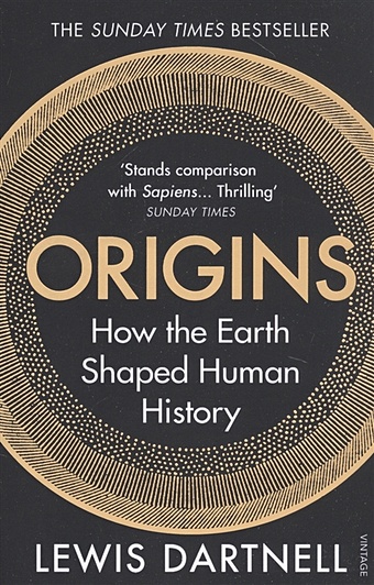 Dartnell L. Origins. How the Earth Shaped Human History dartnell lewis being human how our biology shaped world history