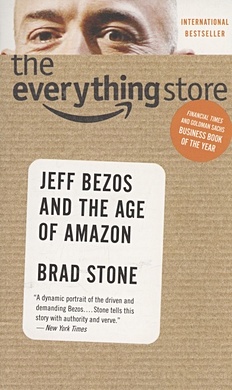 Stone B. The Everything Store : Jeff Bezos and the Age of Amazon стоун брэд the everything store джефф безос и эра amazon