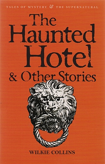 collins wilkie the haunted hotel a mystery of modern venice Collins W. The Haunted Hotel & Other Stories