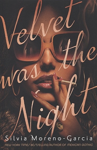 Moreno-Garcia, Silvia Velvet Was the Night