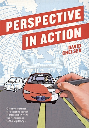 цена Chelsea D. Perspective in Action: Creative Exercises for Depicting Spatial Representation from the Renaissance to the Digital Age
