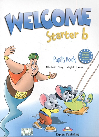 Gray E., Evans V. Welcome Starter b. Pupil s Book evans virginia gray elizabeth welcome starter a teacher s book книга для учителя