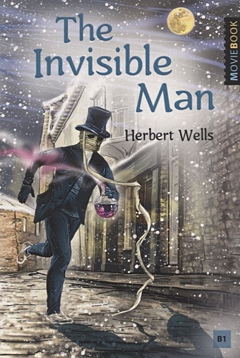уэллс герберт джордж the invisible man человек невидимка книга для чтения на английском языке уровень b1 Wells H. The Invisible Man / Человек-невидимка. Книга для чтения на английском языке. Уровень B1