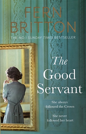 Britton F. The Good Servant hoey brian at home with the queen life through the keyhole of the royal household