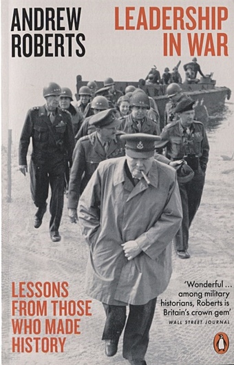 roberts andrew leadership in war lessons from those who made history Roberts A. Leadership in War
