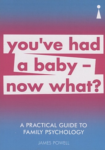 Powell J. A Practical Guide to Family Psychology: You ve had a baby - now what? cullen kairen introducing child psychology a practical guide