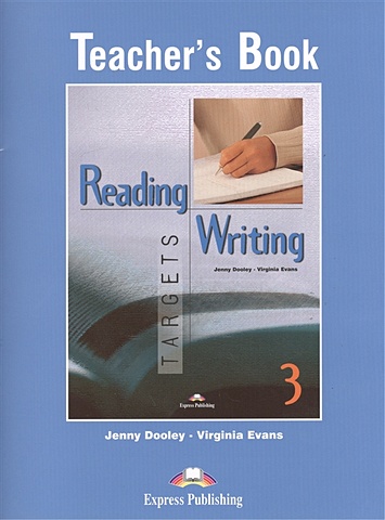 Dooley J., Evans V. Reading & Writing Targets 3. Teacher s Book evans v dooley j on screen b2 teacher s book writing book writing book key комплект из 3 х книг в упаковке