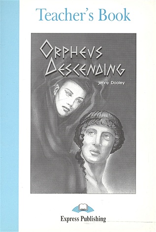Orpheus Decending. Teacher s Book дули дженни orpheus decending teacher s book