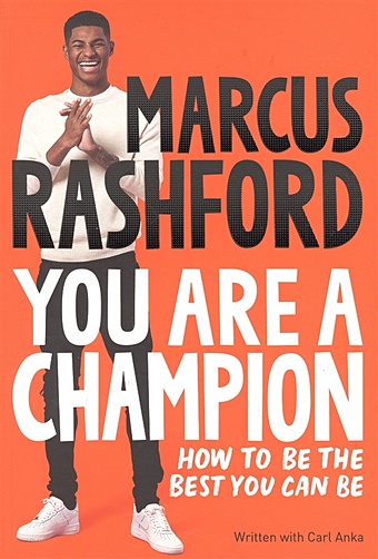 Rashford M., Anka C. You Are a Champion hoy chris be amazing an inspiring guide to being your own champion