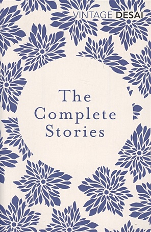 Desai A. The Complete Stories desai anita the complete stories