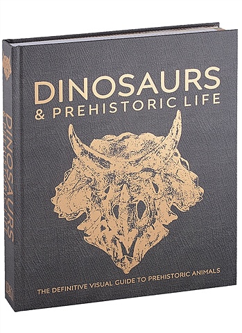 Dinosaurs and Prehistoric Life. The definitive visual guide to prehistoric animals