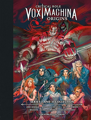 Colville M., Houser J. Critical Role. Vox Machina Origins. Series I and II Collection. Library Edition roberts r ред critical role the chronicles of exandria the mighty nein