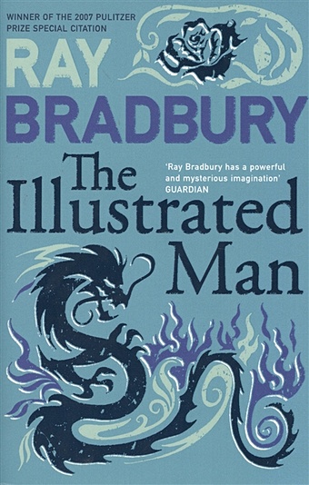 Bradbury R. The Illustrated Man брэдбери рэй bradbury ray illustrated man