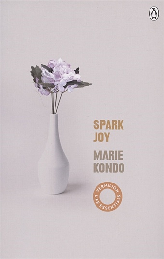 Kondo M. Spark Joy kondo m the life changing magic of tidying a simple effective way to banish clutter forever