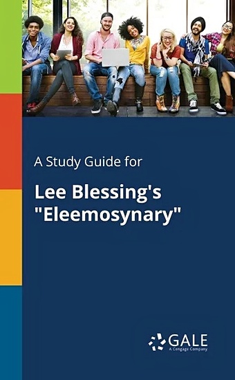 A Study Guide for Lee Blessings Eleemosynary цена и фото