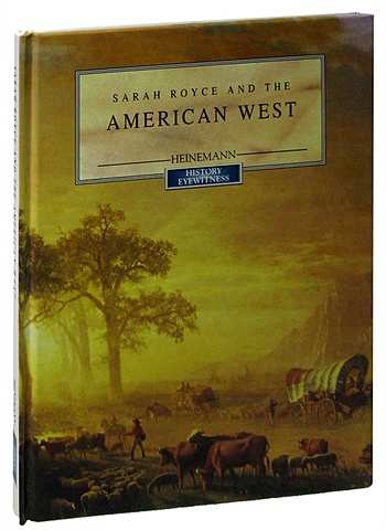 Sarah Royce and the American West sarah royce and the american west