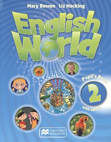 Bowen M., Hocking L. English World 2 Pupil s Book + eBook (+CD) (книга на английском языке) bowen m hocking l english world 1 workbook на английском языке