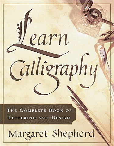 Shepherd M. Learn Calligraphy: The Complete Book of Lettering and Design new 2pcs set round style pen english calligraphy copybook adult italian italic groove copybook writing calligraphy for beginner