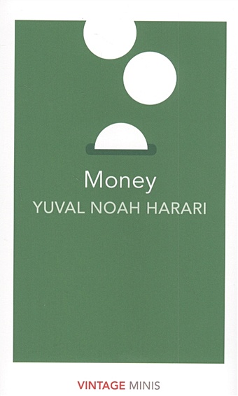 Harari Y. Money harari yuval noah unstoppable us volume 1 how humans took over the world