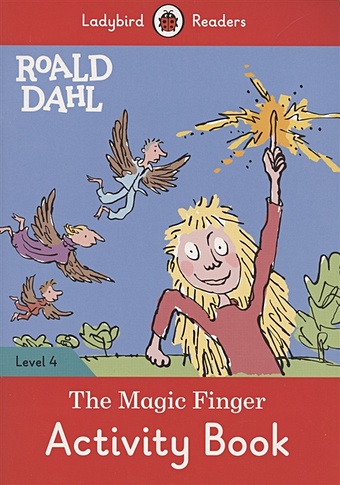 Dahl R. The Magic Finger. Activity Book. Level 4 dahl r esio trot activity book level 4