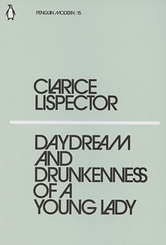 Lispector C. Daydream and Drunkenness of a Young Lady lispector c daydream and drunkenness of a young lady