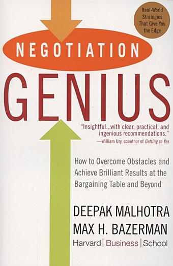 Malhotra D., Bazerman M. Negotiation Genius. How to Overcome Obstacles and Achieve Brilliant Results at the Bargaining Table and Beyond